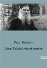 Paul Birukov - Léon Tolstoï, vie et oeuvre