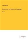 F. Max Muller - Lectures on the Science of Language