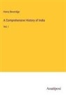Henry Beveridge - A Comprehensive History of India