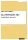 Tobias Clemens Arhelger - Wie werden insbesondere jüngere Altersgruppen als Kunden in der Finanzindustrie gewonnen?