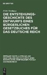 Felix Vierhaus - Die Entstehungsgeschichte des Entwurfs eines Bürgerlichen Gesetzbuches für das Deutsche Reich