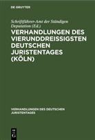 Schriftführer-Amt der Ständigen Deputation, . . . Schriftführer-Amt der Ständigen Deputation - Verhandlungen des Vierunddreißigsten Deutschen Juristentages (Köln)