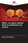 Heba Kamal Nabih - NRF2, un point central dans la métastase du cancer
