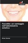 Kiran Verma - Faccette: un vantaggio nell'odontoiatria estetica