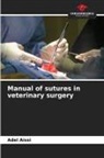 Adel Aissi - Manual of sutures in veterinary surgery