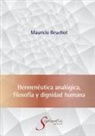 Mauricio Hardie Beuchot Puente - Hermenéutica analógica, filosofía y dignidad humana