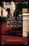 Tangea Tansley - DARE TO BUILD IN A BOOM
