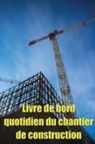 Helene Siteaux - Livre de bord quotidien du chantier de construction