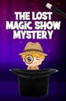Neville Nunez - The Lost Magic Show Mystery