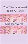 Designer items by heart love Art, Designs From Nature, Philip Stanworth - You Think You Want To Be A Florist Part one
