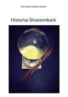 Juan Manuel González Sánchez - Historias Shiastemback