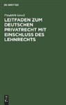 Friedrich Gesell - Leitfaden zum deutschen Privatrecht mit Einschluß des Lehnrechts
