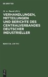 H. A. Bueck - Verhandlungen, Mitteilungen und Berichte des Centralverbandes Deutscher Industrieller - Band 125: Juni 1912