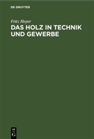 Fritz Hoyer - Das Holz in Technik und Gewerbe