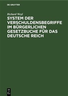 Richard Weyl - System der Verschuldensbegriffe im bürgerlichen Gesetzbuche für das Deutsche Reich