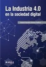 Antoni Garrell, Llorenç Guilera - La Industria 4.0 en la sociedad digital