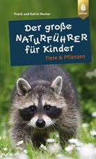 Frank und Katrin Hecker - Der große Naturführer für Kinder: Tiere und Pflanzen