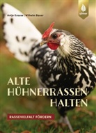 Wilhelm Bauer, Antje Krause - Alte Hühnerrassen halten