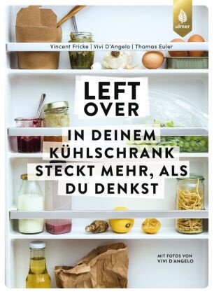 Vivi DAngelo, Vivi D'Angelo, Thomas Euler, Vincent Fricke - Leftover - In deinem Kühlschrank steckt mehr, als du denkst