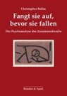 Christopher Bollas, Bollas Christopher - Fangt sie auf, bevor sie fallen