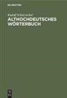 Rudolf Schützeichel - Althochdeutsches Wörterbuch