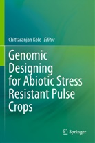 Chittaranjan Kole - Genomic Designing for Abiotic Stress Resistant Pulse Crops