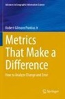 Robert Gilmore Pontius Jr - Metrics That Make a Difference
