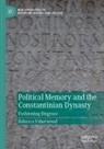 Rebecca Usherwood - Political Memory and the Constantinian Dynasty