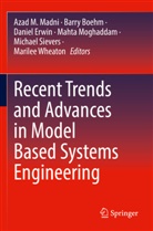 Barry Boehm, Daniel Erwin, Daniel Erwin et al, Azad M. Madni, Mahta Moghaddam, Michael Sievers... - Recent Trends and Advances in Model Based Systems Engineering
