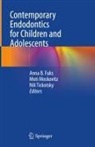 Anna B. Fuks, Moti Moskovitz, Nili Tickotsky - Contemporary Endodontics for Children and Adolescents