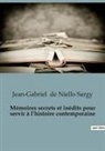 Jean-Gabriel de Niello Sargy - Mémoires secrets et inédits pour servir à l'histoire contemporaine