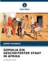 James Runaku - SOMALIA EIN GESCHEITERTER STAAT IN AFRIKA