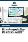 Nishant Baxi - 101 wirkungsvolle Tipps zur legalen Verbessern Sie Ihren Kreditscore
