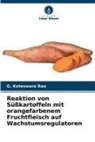 G Koteswara Rao, G. Koteswara Rao - Reaktion von Süßkartoffeln mit orangefarbenem Fruchtfleisch auf Wachstumsregulatoren