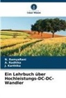 J Karthika, J. Karthika, A Radhika, A. Radhika, N RamyaRani, N. RamyaRani - Ein Lehrbuch über Hochleistungs-DC-DC-Wandler