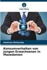 Katerina Ristovska - Konsumverhalten von jungen Erwachsenen in Mazedonien