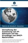 Fabricio de Almeida R Gonçalves, Fabricio de Almeida R. Gonçalves - Verwaltung der Zuweisung von IP-Adressen auf der Grundlage von DHCP-Nachrichten