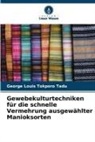 George Louis Tokporo Tadu - Gewebekulturtechniken für die schnelle Vermehrung ausgewählter Manioksorten