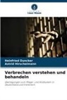 Heinfried Duncker, Astrid Hirschelmann - Verbrechen verstehen und behandeln