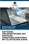Debasis Mukherjee, Pankaj Kumar Sanda - SOFTWARE-IMPLEMENTIERUNG DES DIGITALEN SIGNATURALGORITHMUS MIT ELLIPTISCHER KURVE