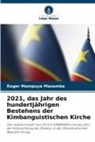 Roger Mampuya Masamba - 2021, das Jahr des hundertjährigen Bestehens der Kimbanguistischen Kirche