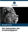 Bernadin Konia - Die Eskapaden der Unabhängigkeit