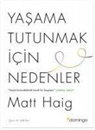 Matt Haig - Yasama Tutunmak Icin Nedenler