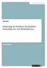 Anonym, Anonymous - Förderung der Resilienz bei Kindern. Schutzfaktoren und Risikofaktoren
