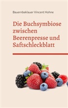 Bauernbeklauer Vincent Hohne - Die Buchsymbiose zwischen Beerenpresse und Saftschleckblatt