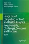 Deepika Koundal, Rajeev Tiwari, Shuchi Upadhyay - Image Based Computing for Food and Health Analytics: Requirements, Challenges, Solutions and Practices
