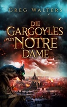 Greg Walters - Die Gargoyles von Notre Dame