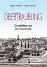 Heike Wolter, Samuel Wolter, Rudolf Grass - Obertraubling - Geschichten aus der Geschichte