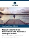 Kouakou Gildas KONAN - Fragmentarisches Schreiben und Passional Configurations
