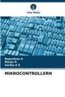 Rajendran A, Sarika A S, Manju R - MIKROCONTROLLERN